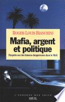 Mafia, Argent et Politique. Enquête sur des liaisons dangereuses dans le Midi