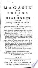 Magasin des enfans, ou dialogues entre une sage gouvernante et plusieurs de ses élèves de la première distinction ...
