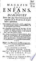 Magazin des enfans ou dialogues entre une sage gouvernante et plusieurs des ses eleves de la premiere distinction