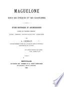 Maguelone sous ses eveques et ses chanoines. Étude historique et archéologique, etc