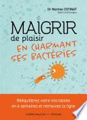 Maigrir de plaisir en charmant ses bactéries