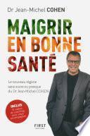 Maigrir en bonne santé - le nouveau régime du Dr Jean-Michel Cohen