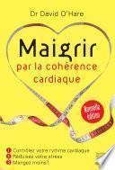 Maigrir par la cohérence cardiaque - Nouvelle édition