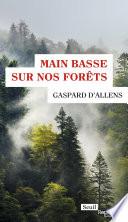 Main basse sur nos forêts