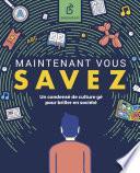 Maintenant vous savez