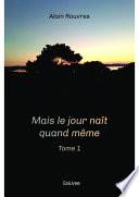 Mais le jour naît quand même - Tome 1
