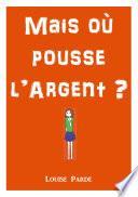 Mais où pousse l'argent ?