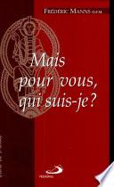 Mais pour vous, qui suis-je?