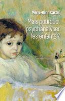 Mais pourquoi psychanalyser les enfants ?