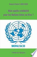 Mais quelle crédibilité pour les Nations Unies au Kivu ?