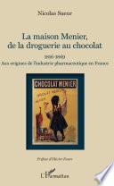 Maison Menier, de la droguerie au chocolat