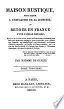 Maison rustique, pour servir à l'éducation de la jeunesse, ou retour en France d'un famille émigrée