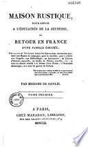 Maison rustique, pour servir à l'éducation de la jeunesse ou retour en France d'une famille émigrée