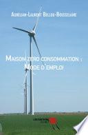 Maison zéro consommation : Mode d'emploi