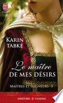 Maîtres et seigneurs (Tome3) - Le maître de mes désirs