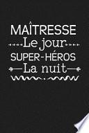 Maîtresse Le Jour Super-héros La Nuit