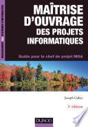 Maîtrise d'ouvrage des projets informatiques - 3e éd.