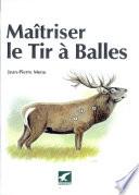 Maîtriser le Tir à Balles