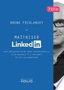 Maîtriser Linkedin - Pour développer votre image professionnelle, votre business et l'influence de vos collaborateurs - 3e édition