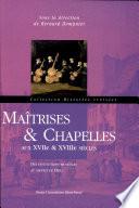 Maîtrises & chapelles aux XVIIe & XVIIIe siècles