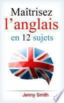 Maîtrisez l’anglais en 12 sujets