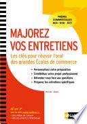 Majorez vos entretiens - Les clés pour réussir l'oral des grandes Écoles de commerce