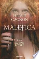 Malefica Tome 2 La voie royale