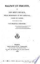 Malinot et Fricotin; ou, Les deux rivaux, pièce burlesque et de carnaval, parodie des parodies, en un acte et en vers