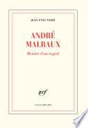 Malraux, histoire d’un regard