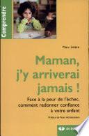 Maman, j'y arriverai jamais !
