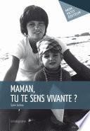 Maman, tu te sens vivante ?