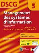 Management des systèmes d'information - DSCG - Epreuve 5 - Manuel, Applications et Corrigés