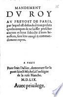 Mandement Du Roy Au Prevost De Paris par lequel est defendu à tous prelatz quelzconques de ne laisser prescher aucuns es lieux subiectz à leurs benefices, sans leur congé et commandement expres