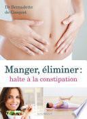 Manger, éliminer, halte à la constipation