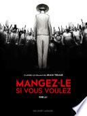 Mangez-le si vous voulez