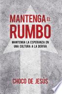 Livre Mantenga el rumbo / Stay the Course