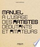 Manuel à l'usage des artistes débutants et amateurs