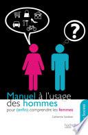 Manuel à l'usage des hommes pour (enfin) comprendre les femmes