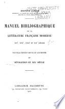 Manuel bibliographique de la littérature française moderne XVIe, XVIIe, XVIIIe, et XIXe siècles