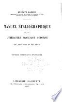 Manuel bibliographique de la littérature française moderne XVIe, XVIIe, XVIIIe, et XIXe siècles