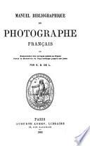 Manuel bibliographique du photographe français, ou, nomenclature des ouvrages publiés en France depuis la découverte du daguerréotype jusqu'à nos jours