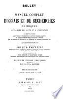 Manuel complet d'essais et de recherches chimiques appliqués aux arts et à l'industrie ...