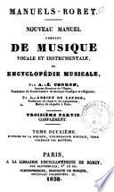 Manuel complet de musique vocale et instrumentale ou Encyclopédie musicale par A.-E. Choron et J.-Adrien de Lafage