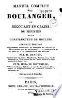 Manuel complet du boulanger, du négociant en grains, du meunier et du constructeur de moulins... formant un traité complet de stéarinerie
