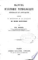 Manuel d'anatomie path. générale et appliquée contenant la description et le catalogue du musée Dupuytren