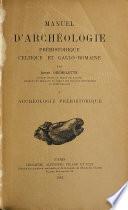 Manuel d'archéologie préhistorique celtique et gallo-romaine