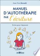 Manuel d'autothérapie par l'écriture