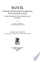Manuel d'histoire, de généalogie et de chronologie de tous les états du globe, depuis les temps les plus reculés jusqu'à nos jours: Les états de l'Europe et leurs colonies