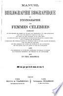 Manuel de bibliographie biographique et d'iconographie des femmes célèbres... par un vieux bibliophile