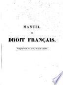 Manuel de Droit Français; ... troisième édition ... refondue et très-augmentée